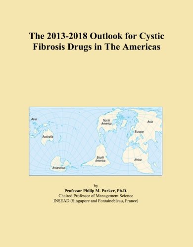 The 2013-2018 Outlook for Cystic Fibrosis Drugs in The Americas