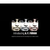 Introducing A.R. Rahman: Original Soundtracks From The Musical Genius Of The Indian Cinema