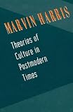 Theories of Culture in Postmodern Times Marvin Harris