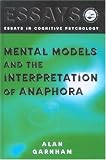 Mental Models and the Interpretation of Anaphora (Essays in Cognitive Psychology)