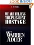 We Are Holding the President Hostage