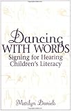 Dancing with Words: Signing for Hearing Children's Literacy