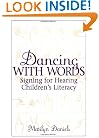 Dancing with Words: Signing for Hearing Children's Literacy