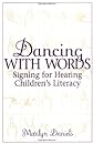 Dancing with Words: Signing for Hearing Children's Literacy
