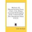 History Of Massachusetts From 1764-1775, When General Washington Took Command Of The American Army (1822) by Alden Bradford