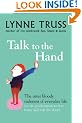 Talk to the Hand: The Utter Bloody Rudeness of Everyday Life: The Utter Bloody Rudeness of Everyday Life (or Six Good Reasons to Stay Home and Bolt the Door)