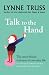 Talk to the Hand: The Utter Bloody Rudeness of Everyday Life (or Six Good Reasons to Stay Home and Bolt the Door)