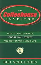 The Coffeehouse Investor: How to Build Wealth, Ignore Wall Street, and Get On With Your Life