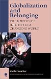 Globalization and Belonging: The Politics of Identity in a Changing World (New Millennium Books in International Studies)