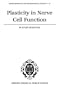 Plasticity in Nerve Cell Function (Monographs of the Physiological Society)