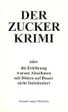 DER ZUCKER KRIMI oder die Erkl���rung warum Abnehmen mit Di���ten nicht funktioniert