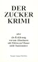 DER ZUCKER KRIMI oder die Erkl�rung warum Abnehmen mit Di�ten nicht funktioniert