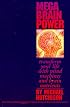 Mega Brain Power: Transform Your Life With Mind Machines and Brain Nutrients