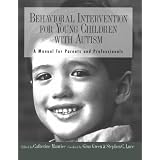 BehavioralInterventionforYoungChildrenWithAutism:AManualforParentsandProfessionals