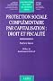 PROTECTION SOCIALE COMPLEMENTAIRE PAR CAPITALISATION : DROIT ET FISCALITE