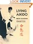 Living Aikido: Form, Training, Essence