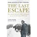 The Last Escape: The Untold Story of Allied Prisoners of War in Germany 1944-1945