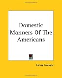 Domestic Manners Of The Americans