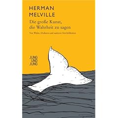 Die gro�e Kunst, die Wahrheit zu sagen: Von Walen, Dichtern und anderen Herrlichkeiten