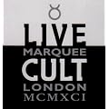 Live Cult - Marquee, London MCMXCI