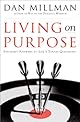 Living on Purpose: Straight Answers to Universal Questions