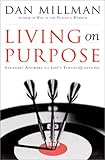 Living on Purpose: Straight Answers to Universal Questions