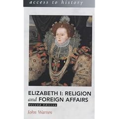 Elizabeth I: Religion and Foreign Affairs (Access to History)