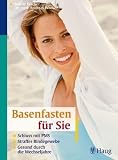 Basenfasten f&uuml;r Sie: Schluss mit PMS - Straffes Bindegewebe - Gesund durch die Wechseljahre - Sabine Wacker, Andreas Wacker