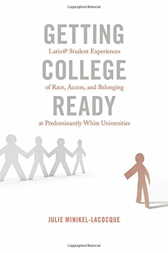 getting college ready latin student experiences of race access and belonging at predominantly white universities