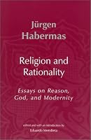 Religion and Rationality: Essays on Reason, God and Modernity (Studies in Contemporary German Social Thought)