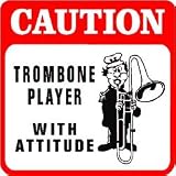 CAUTION: TROMBONE PLAYER with attitude sign