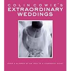 Colin Cowie's Extraordinary Weddings: From a Glimmer of an Idea to a Legendary Event by  Colin Cowie