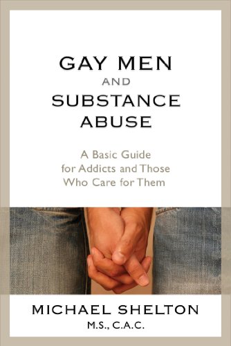 Gay Men and Substance Abuse: A Basic Guide for Addicts and Those Who Care for Them