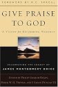 Give Praise to God: A Vision for Reforming Worship : Celebrating the Legacy of James Montgomery Boice
