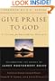 Give Praise to God: A Vision for Reforming Worship: Celebrating the Legacy of James Montgomery Boice