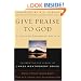 Give Praise to God: A Vision for Reforming Worship : Celebrating the Legacy of James Montgomery Boice