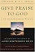 Give Praise to God: A Vision for Reforming Worship: Celebrating the Legacy of James Montgomery Boice