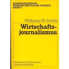 Wirtschaftsjournalismus. Bedeutung, Probleme und L�sungsvorschl�ge