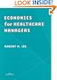 Economics for Healthcare Managers