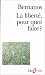 La liberté pour quoi faire?