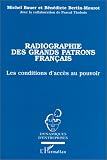 Radiographie des grands patrons fran�ais: Les conditions d'acc�s au pouvoir, 1985-1994