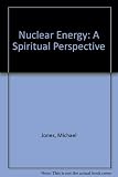 Nuclear energy : a spiritual perspective