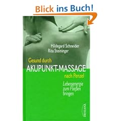 Gesund durch Akupunkt-Massage nach Penzel. Lebensenergie zum Fliessen bringen