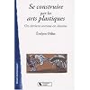 Se construire par les arts plastiques : On devient comme on dessine