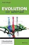 Evolution ist überall: Gesammelte Kolumne 