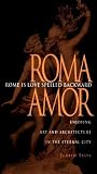 Rome Is Love Spelled Backward: Enjoying Art and Architecture in the Eternal City