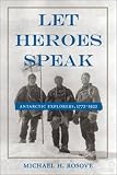 Let Heroes Speak: Antarctic Explorers, 1772-1922