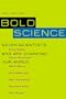 Bold Science: Seven Scientists Who Are Changing Our World