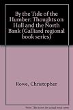 By the tide of Humber : thoughts on Hull and the North Bank