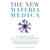 The New Materia Medica: Key Remedies for the Future of Homeopathy